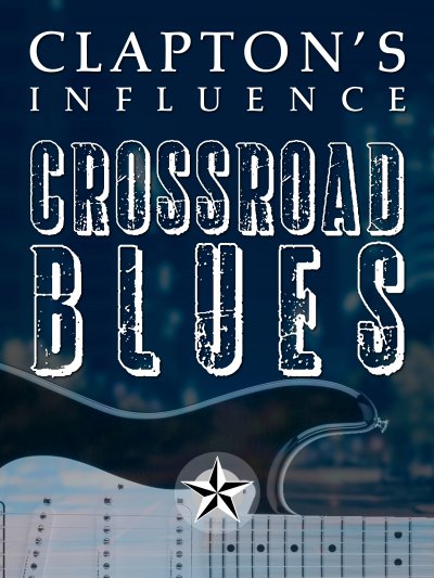 Claptons’s Influence: Crossroad Blues (Deluxe)
